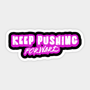 Unyielding Momentum: Keep Pushing Forward Sticker